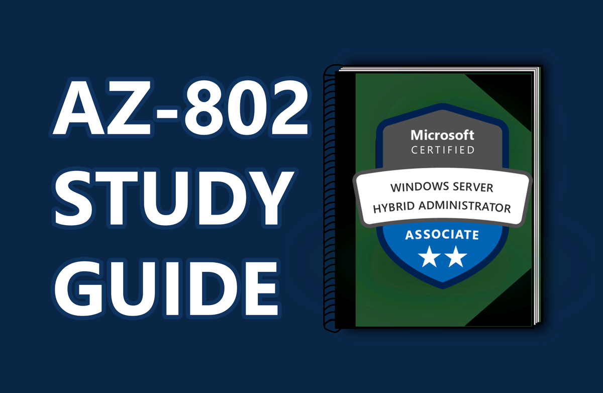The Ultimate Guide to Windows Server Administrator Associate (AZ-802)
