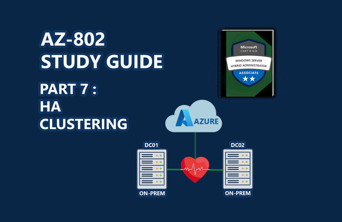 AZ-802 Study Guide: Building a Windows Failover Cluster (Part 7): Setting Up a 2-Node Cluster with Azure Cloud Witness