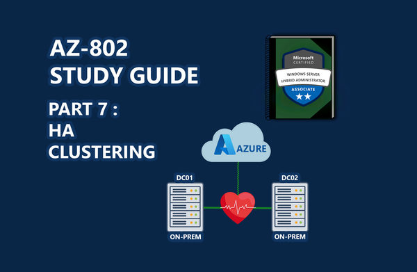 AZ-802 Study Guide: Building a Windows Failover Cluster (Part 7): Setting Up a 2-Node Cluster with Azure Cloud Witness